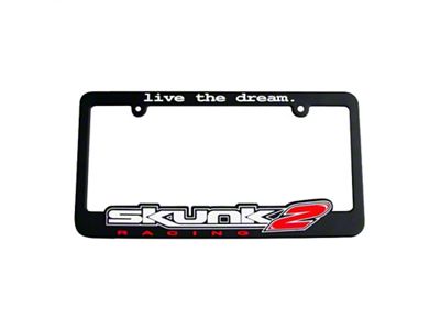 Skunk2 Racing Live The Dream License Plate Frame - 838-99-1450