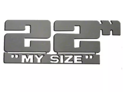 Stainless Steel Emblem; 22-Inch My Size (Universal; Some Adaptation May Be Required)